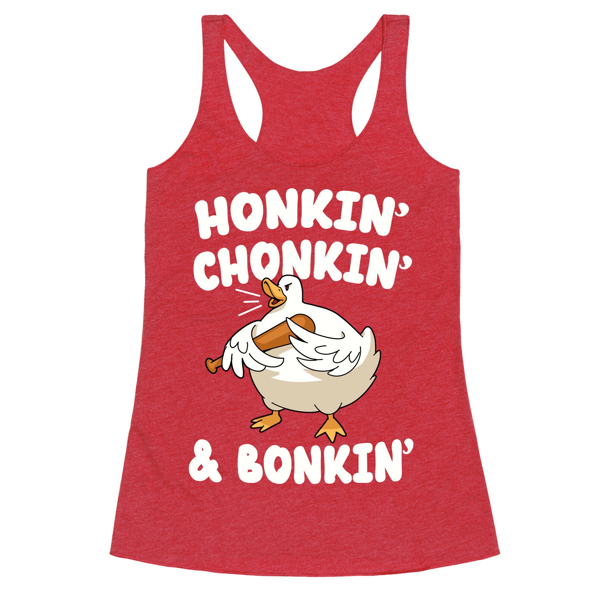 Honkin' Chonkin' & Bonkin' Racerback Tank